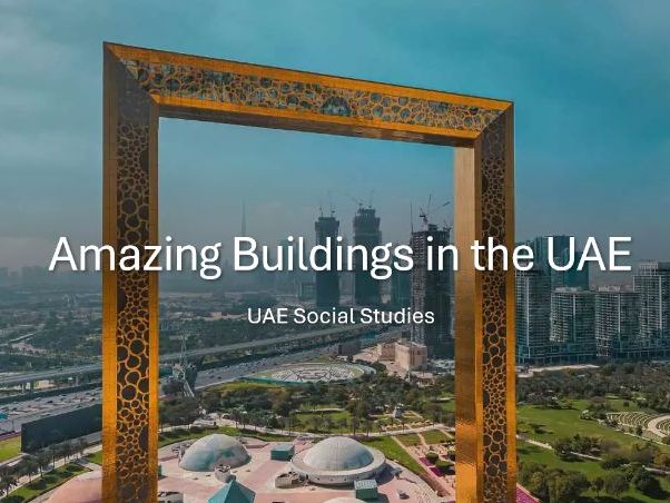 UAE Social Studies: Amazing Buildings of the UAE – Architecture, History and Identity