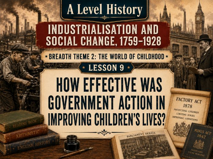 Industrialisation & Social Change Lesson 9: Government Invervention In Children's Lives