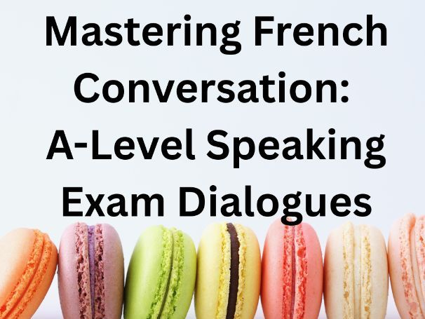 A-Level French Speaking Success: Natural Dialogues for Every Theme
