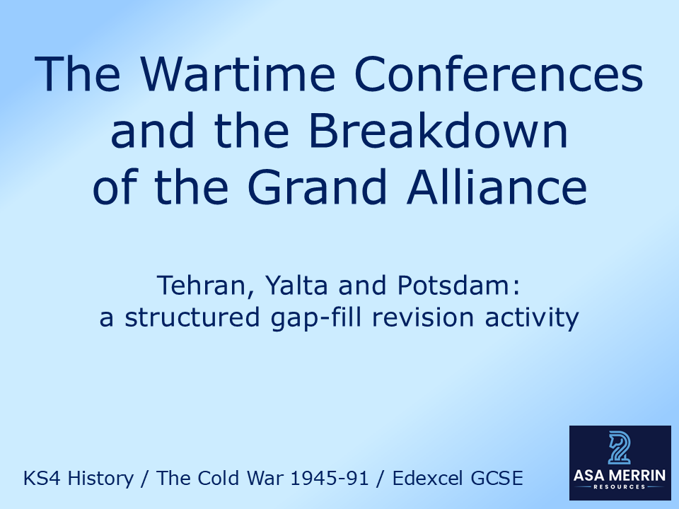 The Wartime Conferences 1943–45: Grand Alliance Breakdown Gap-Fill Revision Sheet