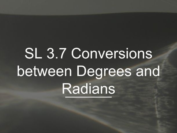 IB Math AI SL 3.7 - Conversions between Degrees and Radians