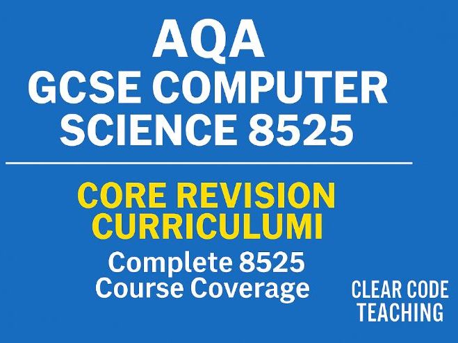 AQA GCSE Computer Science Core Revision Curriculum | Complete 8525 Course Coverage
