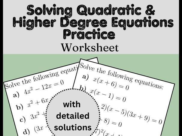 Solving Quadratic & Higher Degree Equations Practice Worksheet