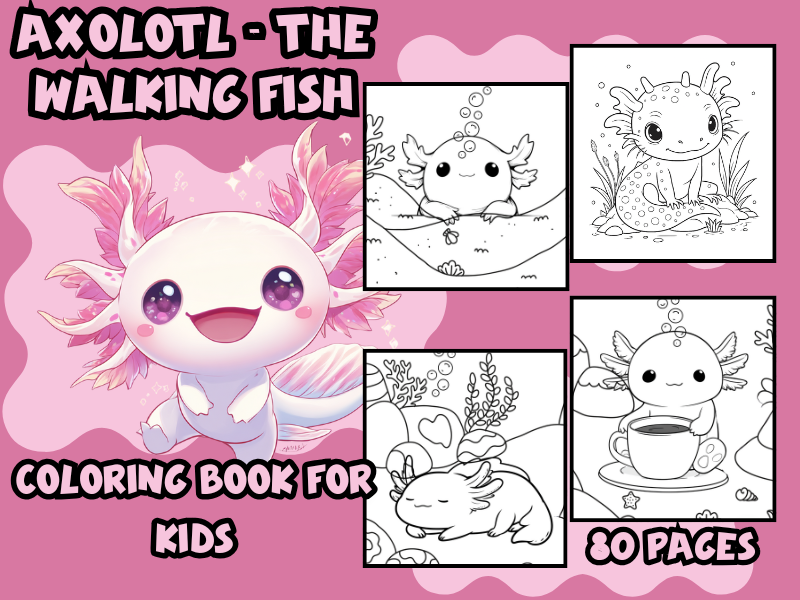 Axolotl The Walking Fish Coloring Book For PreK-1st Grade