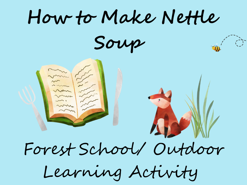 Forest School /Outdoor Learning - Make Nettle Soup