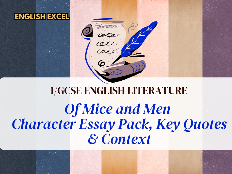 IGCSE EDEXCEL Literature- Of Mice and Men  Character Essay Pack, Key Quotes & Context