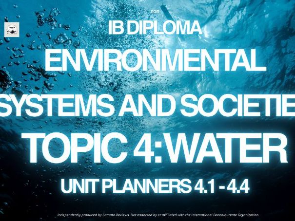 IB Environmental Systems and Societies (ESS) Complete Topic 4 Water Bundle – Unit Planners 4.1-4.4