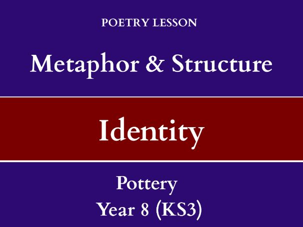 Metaphor & Structure Poetry Lesson – Identity (Pottery) | Year 8 English (KS3)