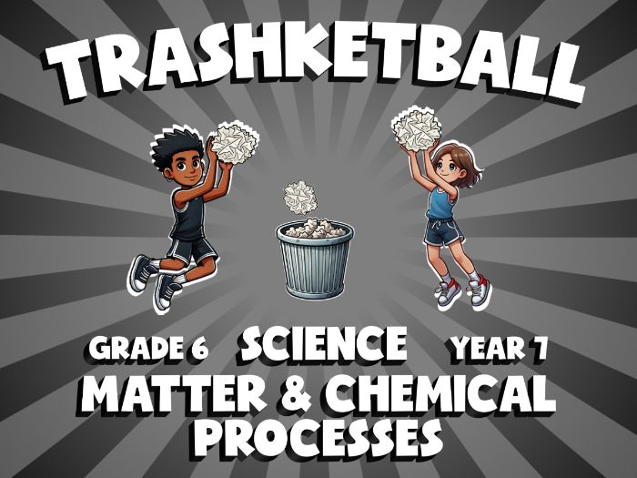 Matter & Chemical Processes TRASHKETBALL Science Game | No-Prep Year 7 Review Activity