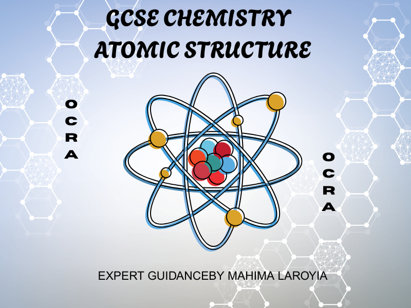 OCR A - GCSE CHEMISTRY ATOMIC STRUCTURE
