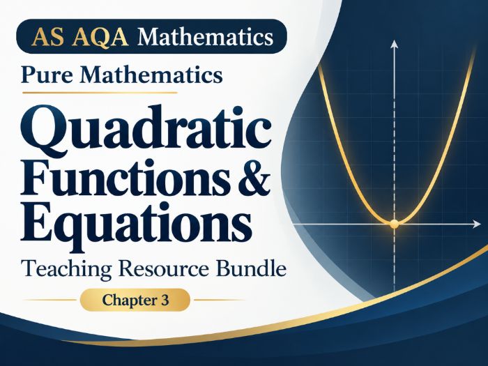 03 - Quadratic Functions and Equations Teacher Pack - AS (Year 1) Mathematics A Level AQA