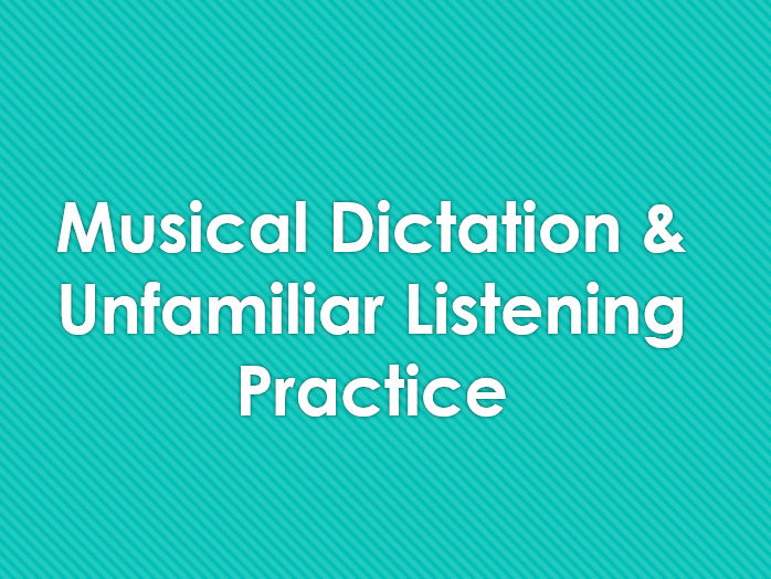 Musical dictation (melody, rhythm & chords) & unfamiliar listening practice