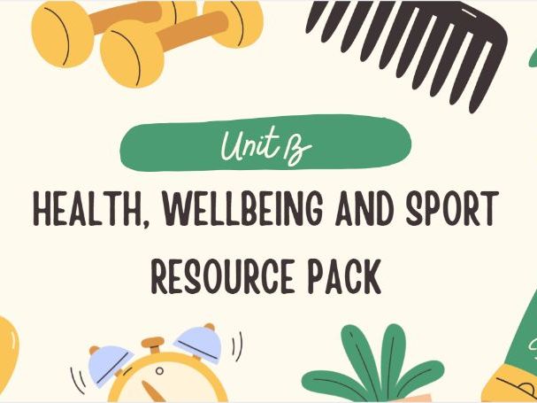 BTEC Level 3 Sports Coaching and Development Unit B: Health, Wellbeing and Sport Resource Pack