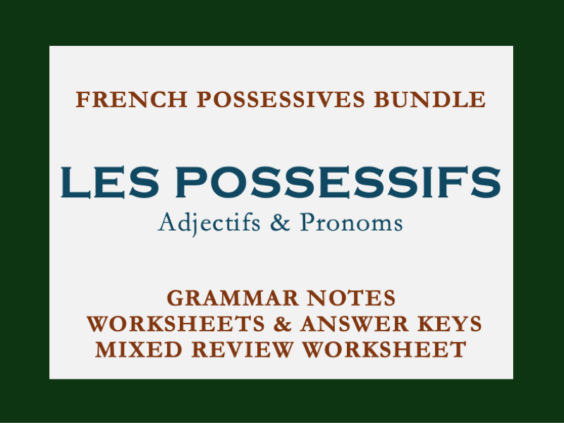 BUNDLE | LES POSSESSIFS | FRENCH POSSESSIVES | GRAMMAR NOTES | WORKSHEETS & KEYS | MIXED REVIEW
