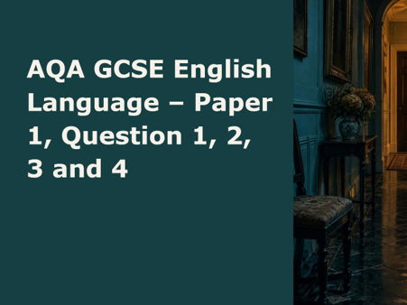 AQA GCSE English Language Paper 1: Q1–Q4 Complete Teaching Pack — Extract, Model Answers, Worksheets