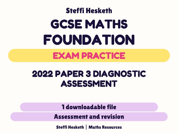 GCSE 2022 Paper 3 Foundation Diagnostic Assessment advanced information