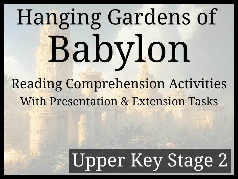 Hanging Gardens of Babylon Reading Comprehension Activities | Year 5 & Year 6 | UKS2
