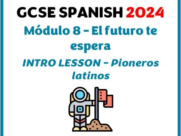 GCSE Spanish 2024 - Module 8 (El futuro te espera) - Intro lesson (Pioneros latinos)