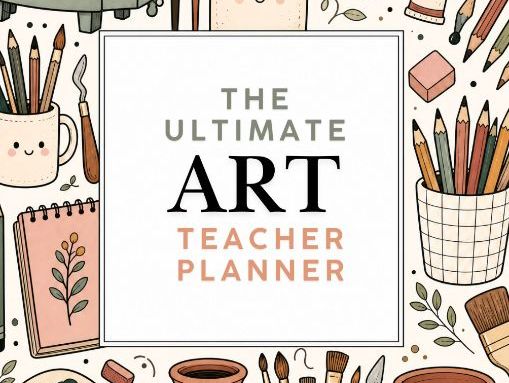 THE ULTIMATE ART TEACHER PLANNER (Editable)