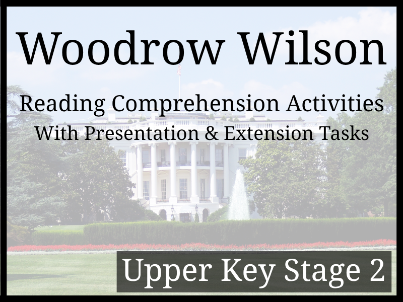 Woodrow Wilson Reading Comprehension Activities | Year 5 & Year 6 | UKS2