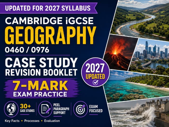 Cambridge iGCSE Geography 0460 Case Study Revision Booklet | 7-Mark Exam Practice (2027)