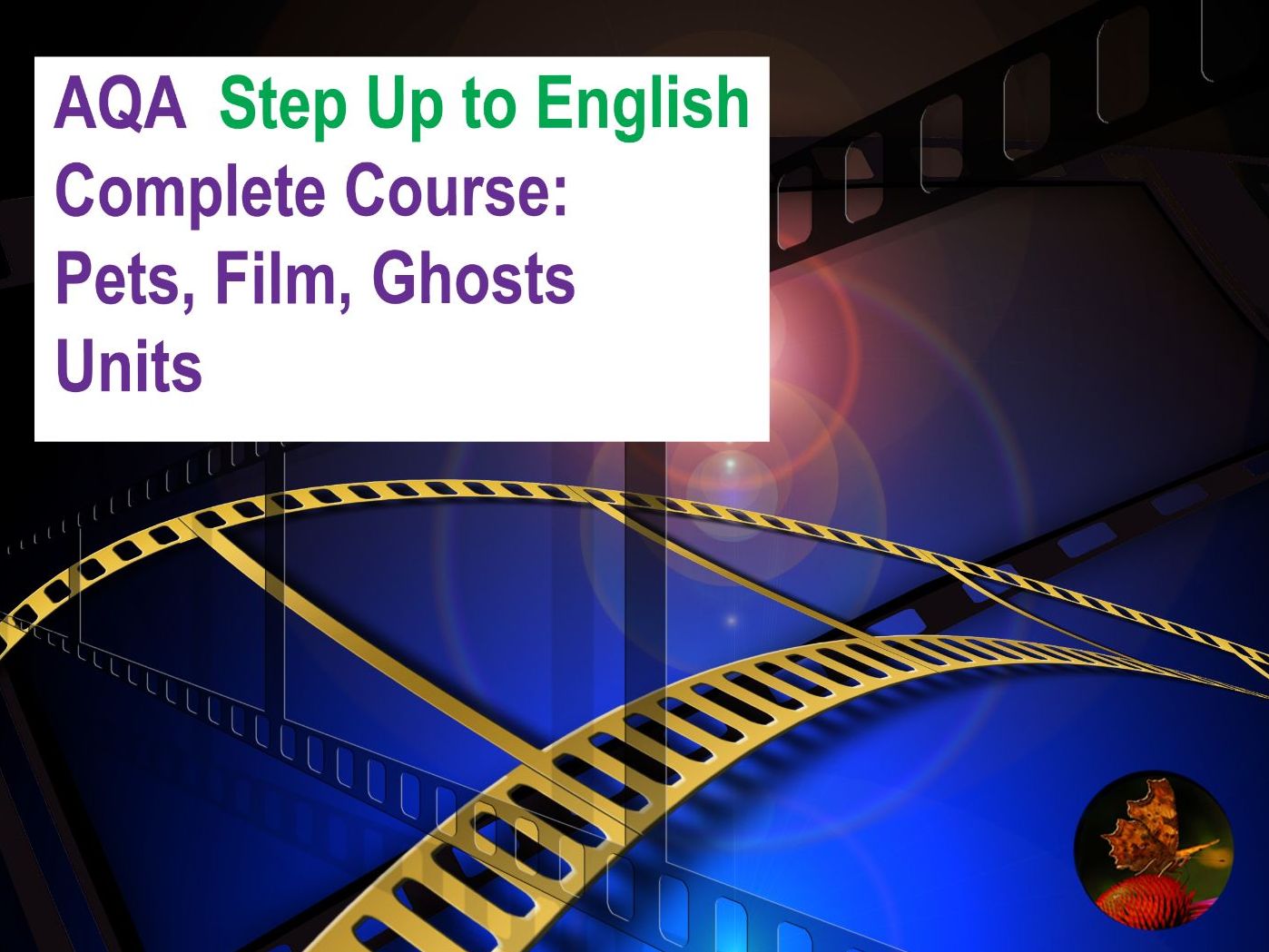 AQA Step Up to English: Complete Course (Pets, Film, Ghosts Units)
