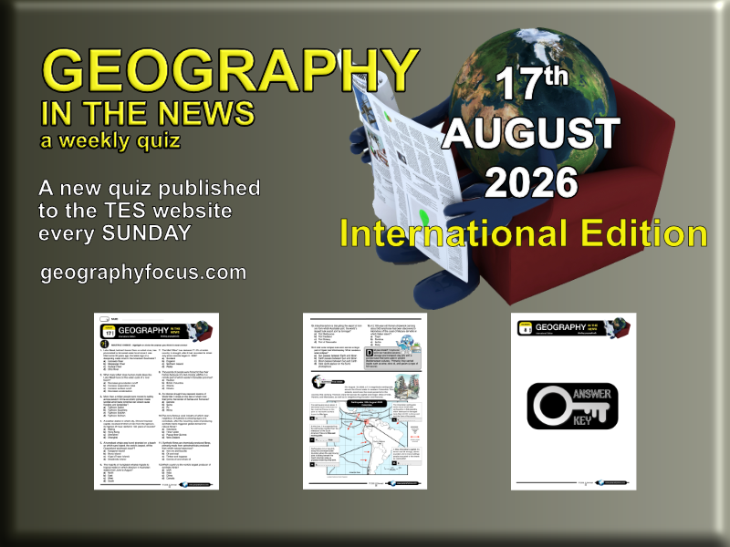 GEOGRAPHY IN THE NEWS weekly quiz - 17 August 2026