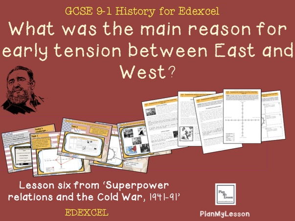 Edexcel 9-1 GCSE  The Cold War Lesson 6: 'What was the main reason for increasing tension, 1945-46?'