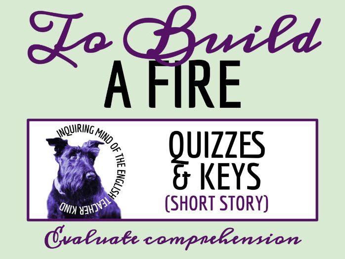 "To Build a Fire" by Jack London Reading Comprehension Quiz and Answer Key