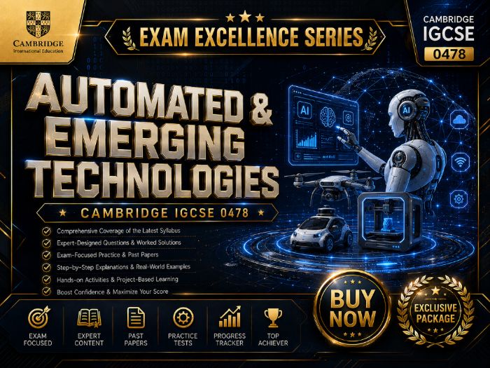 Cambridge IGCSE 0478 Automated & Emerging Technologies | Exam Excellence Series