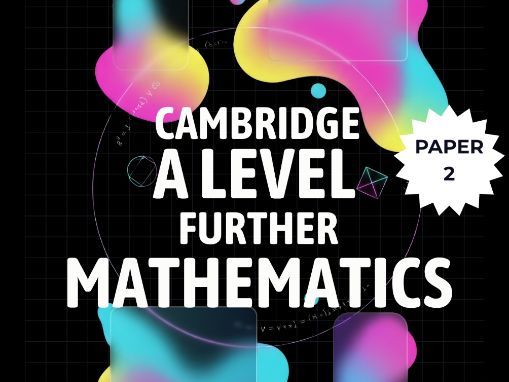 CIE A Level Further Mathematics (9231) Paper 2 Master Revision Guide I Analysis of Past Papers
