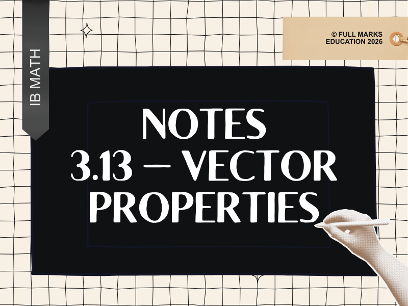 IB Math AI AHL 3.13 - Vector Properties Notes