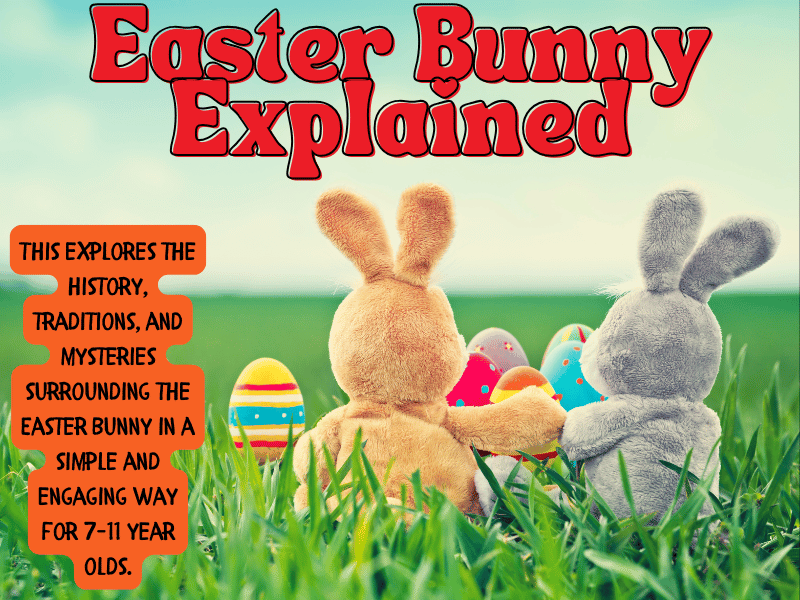 The Easter Bunny Explained: A Kid-Friendly Guide