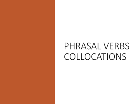 PHRASAL VERBS COLLOCATIONS