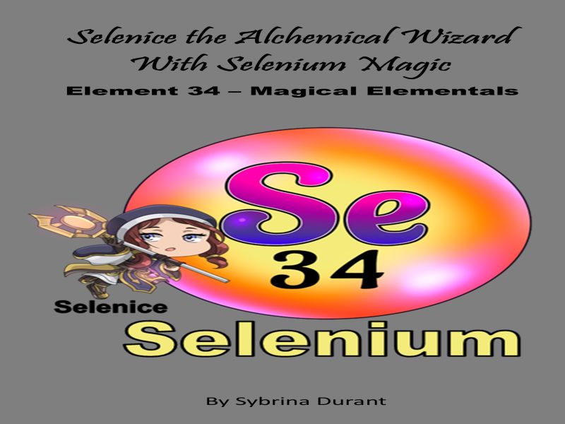 Selenice The Alchemical Wizard With Selenium Magic: Element 34 Ebook+Lesson