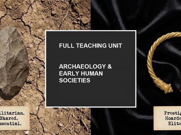 Archaeology & Early Human Societies – Year 7 History Full Teaching Unit (10 Weeks)