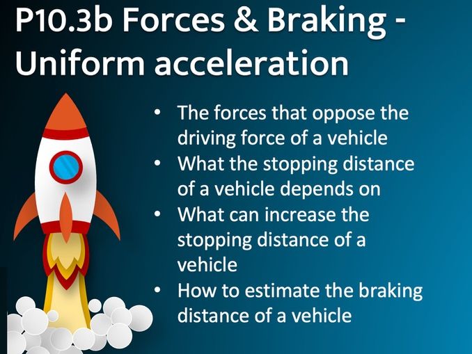 P10.3b Forces & Braking Uniform acceleration Teaching Resources