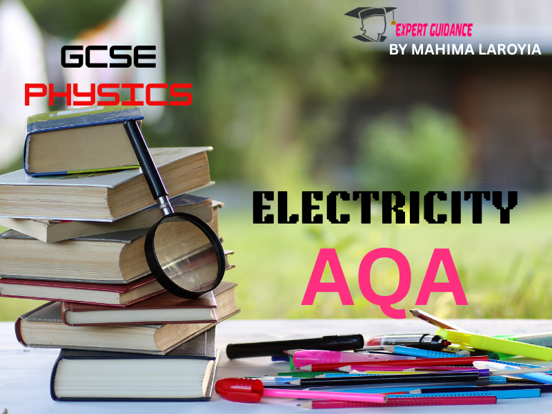 AQA - GCSE PHYSICS ELECTRICITY