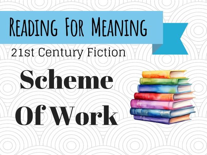 SCHEME OF WORK: Reading For Meaning (21st Century)