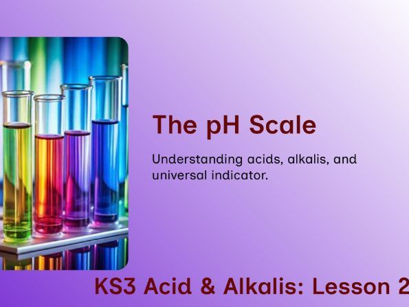KS3 - Acids & Alkalis - The pH Scale & Universal Indicator