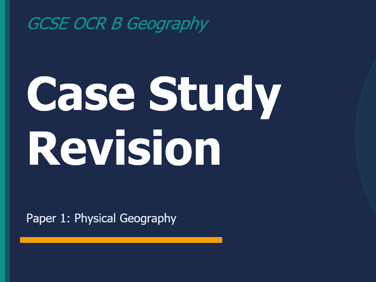 GCSE Geography - OCR B - physical exam - entire case study revision