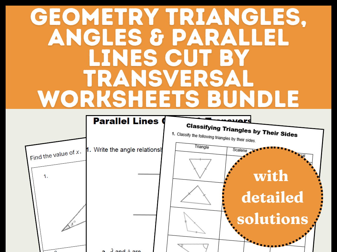 Geometry Triangles, Angles & Parallel Lines Cut by Transversal Worksheets Bundle