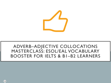 Adverb–Adjective Collocations Masterclass: ESOL/EAL Vocabulary Booster for IELTS & B1–B2 Learners