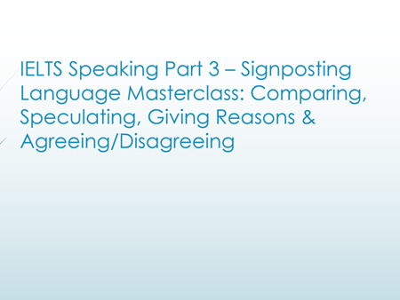 IELTS Speaking Part 3: Signposting, Coherence & Extended Answers (Complete Lesson Pack)