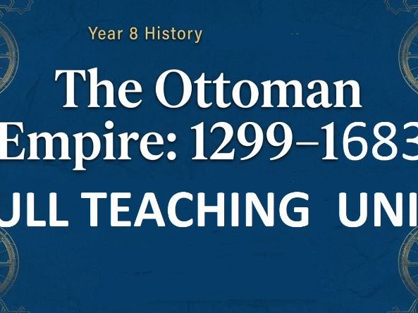 Ottoman Empire (c.1299–1683) – Year 8 History Full Teaching Unit