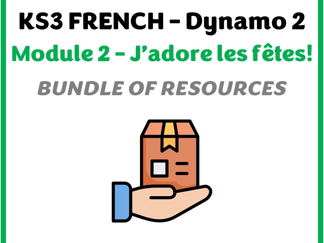 KS3 French - Dynamo 2 - Module 2 (J'adore les fêtes) - Bundle of resources