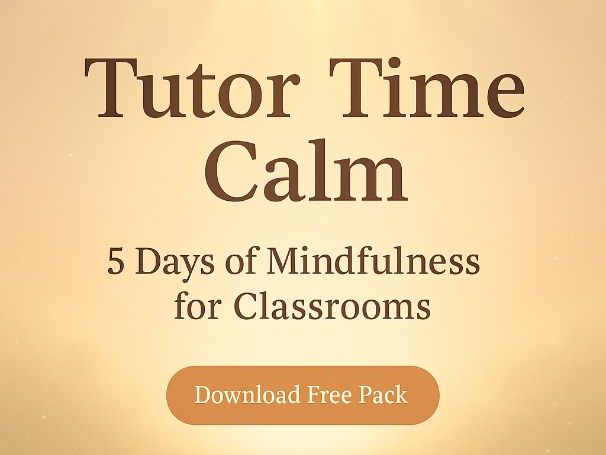Tutor Time Calm | 5 Days of Mindfulness for Classrooms
