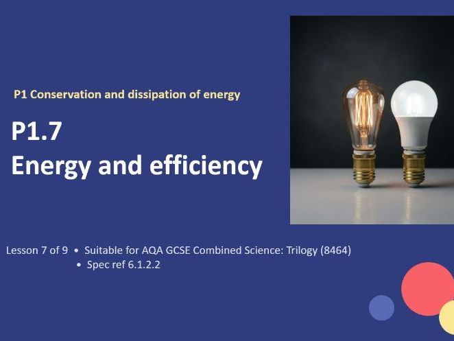 P1.7 Energy and Efficiency (AQA Combined and Separate Physics)