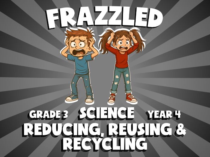 Reducing, Reusing & Recycling FRAZZLED Science Game | No-Prep Year 4 Review Activity