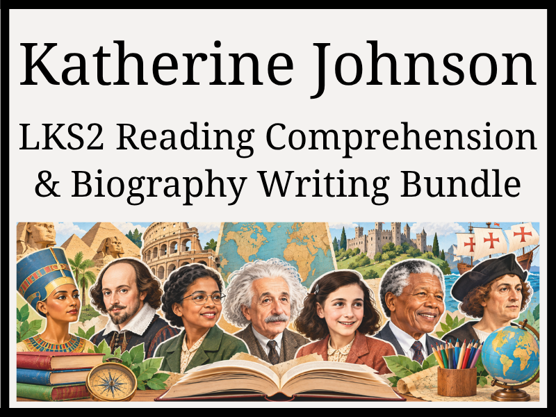 Katherine Johnson Reading Comprehension & Biography Writing Bundle | Year 3 & Year 4 | LKS2